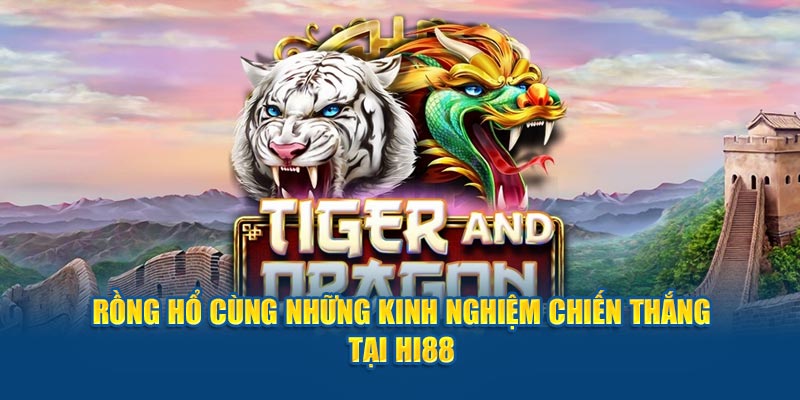 Rồng Hổ Cùng Những Kinh Nghiệm Chiến Thắng Tại HI88 - hình ảnh - zgohwtaso.top Rồng Hổ Cùng Những Kinh Nghiệm Chiến Thắng Tại HI88 - hình ảnh - zgohwtaso.top
