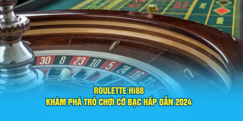 Roulette Hi88 – Khám Phá Trò Chơi Cờ Bạc Hấp Dẫn 2024 - hình ảnh - zgohwtaso.top Roulette Hi88 – Khám Phá Trò Chơi Cờ Bạc Hấp Dẫn 2024 - hình ảnh - zgohwtaso.top