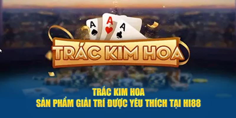Trắc Kim Hoa – Sản Phẩm Giải Trí Được Yêu Thích Tại HI88 - hình ảnh - zgohwtaso.top Trắc Kim Hoa – Sản Phẩm Giải Trí Được Yêu Thích Tại HI88 - hình ảnh - zgohwtaso.top